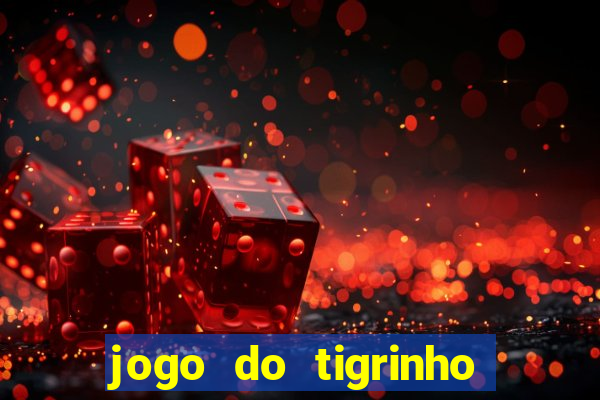 jogo do tigrinho bonus sem deposito